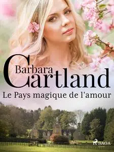 «Le Pays magique de l'amour» by Barbara Cartland