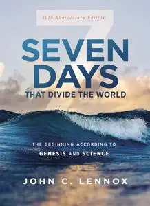 Seven Days that Divide the World: The Beginning According to Genesis and Science, 10th Anniversary Edition