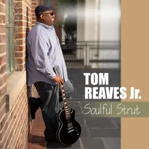 Tom Reaves Jr - Soulful Strut (2024)