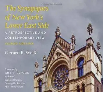 The Synagogues of New York's Lower East Side: A Retrospective and Contemporary View, 2nd Edition (Repost)
