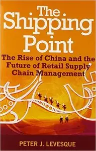 The Shipping Point: The Rise of China and the Future of Retail Supply Chain Management