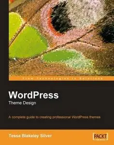 WordPress Theme Design: A Complete Guide to Creating Professional WordPress Themes (Repost)