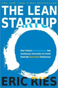 The Lean Startup: How Today's Entrepreneurs Use Continuous Innovation to Create Radically Successful Businesses (Repost)