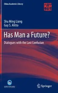 Has Man a Future?: Dialogues with the Last Confucian (China Academic Library)