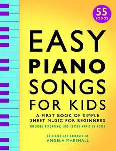 Easy Piano Songs for Kids: A First Book of Simple Sheet Music for Beginners