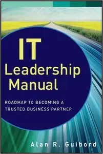 IT Leadership Manual: Roadmap to Becoming a Trusted Business Partner (repost)