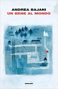 Un bene al mondo - Andrea Bajani