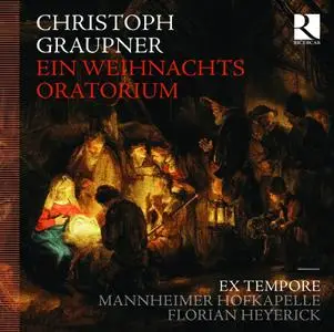 Florian Heyerick, Ex Tempore, Mannheimer Hofkapelle - Christoph Graupner: Ein Weihnachtsoratorium (2010)