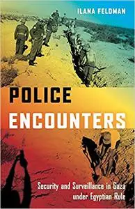 Police Encounters: Security and Surveillance in Gaza under Egyptian Rule