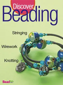 Discover Beading: Stringing, Wirework, Knotting