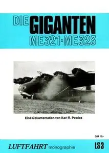 Die Giganten Me321/Me323 (Luftfahrt Monographie LS3)
