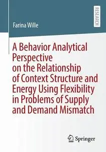 A Behavior Analytical Perspective on the Relationship of Context Structure and Energy Using Flexibility
