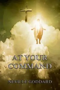 «At Your Command» by Neville Goddard