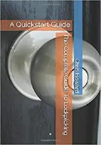 The Complete Guide To Lockpicking: A Quickstart Guide