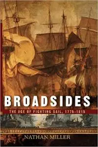 Broadsides: The Age of Fighting Sail, 1775-1815