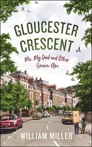 Gloucester Crescent: Me, My Dad and Other Grown-Ups