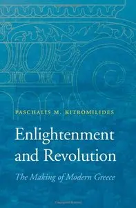 Enlightenment and Revolution The Making of Modern Greece