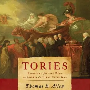 Tories: Fighting for the King in America's First Civil War