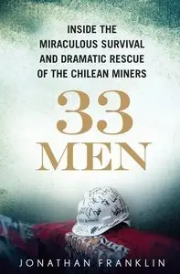 33 Men: Inside the Miraculous Survival and Dramatic Rescue of the Chilean Miners (repost)