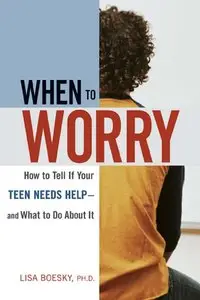 When to Worry: How to Tell If Your Teen Needs Help-And What to Do About It (repost)