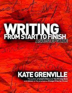 Writing from Start to Finish: A Six-Step Guide (Repost)