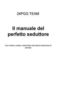 Il Manuale del perfetto seduttore