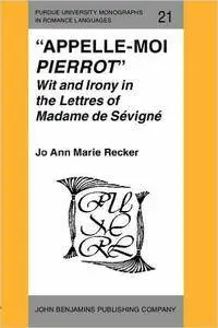Appelle-moi Pierrot: Wit and Irony in the Lettres of Madame de Sévigné