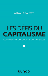 Les défis du capitalisme : Comprendre l'économie du XXIe siècle - Arnaud Pautet