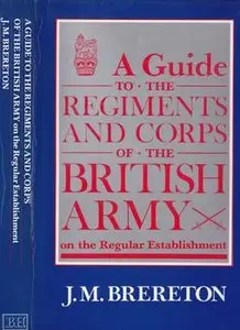 A Guide to the Regiments and Corps of the British Army on the Regular Establishment