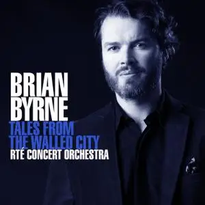 Brian Byrne, The RTÉ Concert Orchestra - Tales From The Walled City (2012)