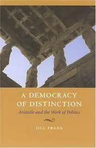 A Democracy of Distinction: Aristotle and the Work of Politics(Repost)