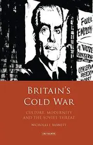 Britain’s Cold War: Culture, Modernity and the Soviet Threat
