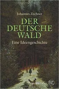 Der deutsche Wald: Eine Ideengeschichte zwischen Poesie und Ideologie