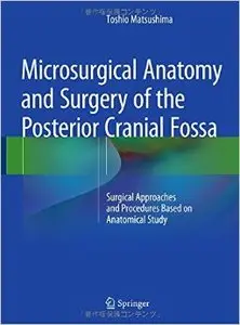 Microsurgical Anatomy and Surgery of the Posterior Cranial Fossa: Surgical Approaches and Procedures Based on Anatomical Study