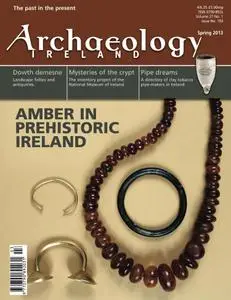 Archaeology Ireland - Spring 2013