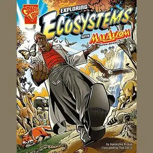 «Exploring Ecosystems with Max Axiom, Super Scientist» by Agnieszka Biskup