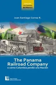 «The Panama Railroad Company» by Juan Santiago Correa Restrepo