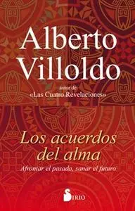 «Los acuerdos del alma» by Alberto Villoldo