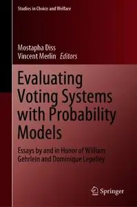 Evaluating Voting Systems with Probability Models: Essays by and in Honor of William Gehrlein and Dominique Lepelley