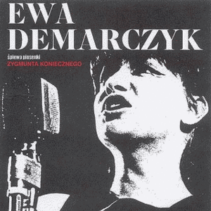 Ewa Demarczyk śpiewa piosenki Zygmunta Koniecznego (1967) (Reedycja CD 1999)