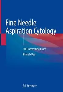 Fine Needle Aspiration Cytology: 100 Interesting Cases (Repost)