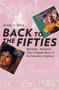 Back to the Fifties: Nostalgia, Hollywood Film, and Popular Music of the Seventies and Eighties (repost)