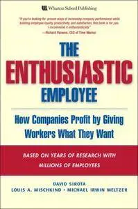 The Enthusiastic Employee: How Companies Profit by Giving Workers What They Want(Repost)