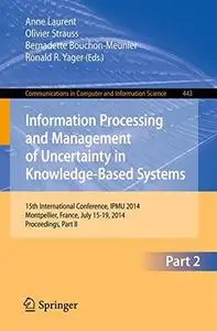 Information Processing and Management of Uncertainty in Knowledge-Based Systems: 15th International Conference, IPMU 2014, Mont