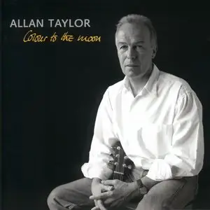 Allan Taylor - Colour To The Moon (2000)