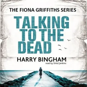 Harry Bingham--The Fiona Griffiths Series--01 Taking to the Dead