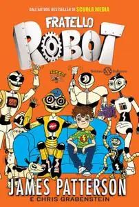 James Patterson, Chris Grabenstein - Fratello robot