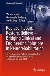 Replace, Repair, Restore, Relieve – Bridging Clinical and Engineering Solutions in Neurorehabilitation: Proceedings of the 2nd