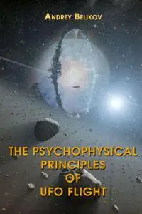 «The psychophysical principles of UFO flight» by Andrey Belikov