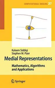 Medial Representations: Mathematics, Algorithms and Applications